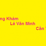 Phòng khám bác sĩ Lê Văn Minh cần thơ ở đâu? giá khám bao nhiêu?