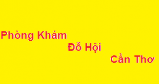 Phòng khám bác sĩ Đỗ Hội cần thơ ở đâu? giá khám bao nhiêu?