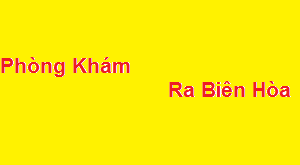 Phòng khám bác sĩ Ra biên hòa ở đâu? giá khám bao nhiêu?
