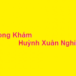 Phòng khám bác sĩ Huỳnh Xuân Nghiêm ở đâu? giá khám bao nhiêu?