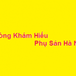 Phòng khám bác sĩ Hiếu phụ sản hà nội ở đâu? giá khám bao nhiêu?