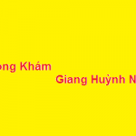 Phòng khám bác sĩ Giang Huỳnh Như ở đâu? giá khám bao nhiêu?