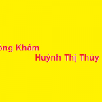 Phòng khám bác sĩ Huỳnh Thị Thúy Mai ở đâu? giá khám bao nhiêu?