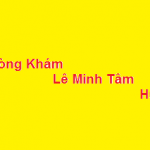 Phòng khám bác sĩ Lê Minh Tâm huế ở đâu? giá khám bao nhiêu?