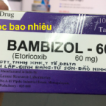 Thuốc Bambizol-60 là thuốc gì? có tác dụng gì? giá bao nhiêu tiền?