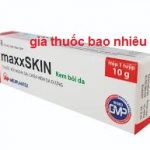 Thuốc maxxskin 10g là thuốc gì? có tác dụng gì? giá bao nhiêu tiền?