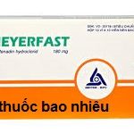Thuốc Meyerfast 180 là thuốc gì? có tác dụng gì? giá bao nhiêu tiền?