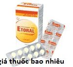 Thuốc etoral 200mg là thuốc gì? có tác dụng gì? giá bao nhiêu tiền?