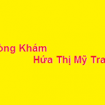 Phòng khám bác sĩ Hứa Thị Mỹ Trang ở đâu? giá khám bao nhiêu?