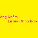 Phòng khám bác sĩ Lương Minh Hương ở đâu? giá khám bao nhiêu?