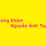 Phòng khám bác sĩ Nguyễn Ánh Tuyết ở đâu? giá khám bao nhiêu?