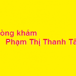Phòng khám bác sĩ Phạm Thị Thanh Tâm ở đâu? giá khám bao nhiêu?