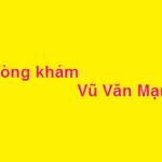 Phòng khám bác sĩ Vũ Văn Mạnh ở đâu? giá khám bao nhiêu?
