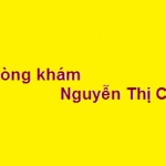 Phòng khám bác sĩ Nguyễn Thị Chi ở đâu? giá khám bao nhiêu?