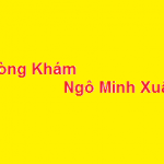 Phòng khám bác sĩ Ngô Minh Xuân ở đâu? giá khám bao nhiêu?