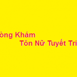 Phòng khám bác sĩ Tôn Nữ Tuyết Trinh ở đâu? giá khám bao nhiêu?