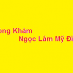 Phòng khám bác sĩ Ngọc Lâm mỹ đình ở đâu? giá khám bao nhiêu?