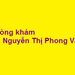 Phòng khám bác sĩ Nguyễn Thị Phong Vân ở đâu? giá khám bao nhiêu?