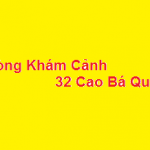 Phòng khám bác sĩ Cảnh 32 cao bá quát ở đâu? giá khám bao nhiêu?