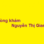 Phòng khám bác sĩ Nguyễn Thị Giang ở đâu? giá khám bao nhiêu?