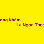 Phòng khám bác sĩ Lê Ngọc Thạch ở đâu? giá khám bao nhiêu?
