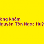 Phòng khám bác sĩ Nguyễn Tôn Ngọc Huỳnh ở đâu? giá khám bao nhiêu?