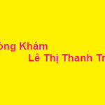 Phòng khám bác sĩ Lê Thị Thanh Trúc ở đâu? giá khám bao nhiêu?
