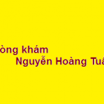 Phòng khám bác sĩ Nguyễn Hoàng Tuấn ở đâu? giá khám bao nhiêu?