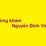 Phòng khám bác sĩ Nguyễn Đình Vinh ở đâu? giá khám bao nhiêu?