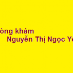 Phòng khám bác sĩ Nguyễn Thị Ngọc Yến ở đâu? giá khám bao nhiêu?