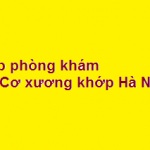 Top phòng khám bác sĩ cơ xương khớp giỏi Hà Nội? giá khám bao nhiêu?