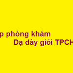 Top Phòng khám bác sĩ chữa dạ dày giỏi ở tphcm? giá khám bao nhiêu?