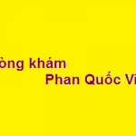 Phòng khám bác sĩ Phan Quốc Vinh ở đâu? giá khám bao nhiêu?