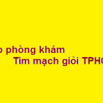 Top phòng khám bác sĩ tim mạch giỏi ở tphcm? giá khám bao nhiêu?