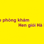 Top Phòng khám bác sĩ chữa hen suyễn - hen phế quản giỏi Hà Nội? giá khám bao nhiêu?