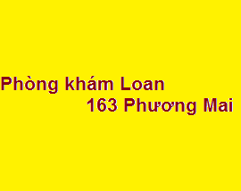 Phòng khám Bác sĩ Loan 163 phương mai ở đâu? giá khám bao nhiêu