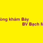 Phòng khám bác sĩ Bảy BV bạch mai ở đâu? giá khám bao nhiêu?