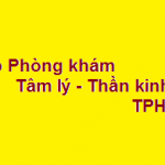 Top 12 phòng khám bác sĩ tâm lý - thần kinh giỏi ở tphcm? giá khám bao nhiêu?