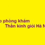 Top phòng khám bác sĩ khoa thần kinh giỏi Hà Nội? giá khám bao nhiêu?