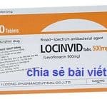 Thuốc Locinvid Tablet 500mg là thuốc gì? có tác dụng gì? giá bao nhiêu?