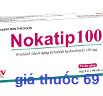 Thuốc Nokatip 100 là thuốc gì? có tác dụng gì? giá bao nhiêu?