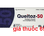 Thuốc Queitoz 50 là thuốc gì? có tác dụng gì? giá bao nhiêu?