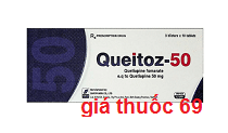Thuốc Queitoz 50 là thuốc gì? có tác dụng gì? giá bao nhiêu?