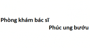 Phòng khám bác sĩ Phúc ung bướu ở đâu? giá khám bao nhiêu?