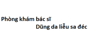 Phòng khám bác sĩ Dũng da liễu sa đéc ở đâu? giá khám bao nhiêu tiền?