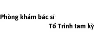 Phòng khám bác sĩ Nguyễn Ngô Thị Tố Như ở đâu? giá khám bao nhiêu tiền?