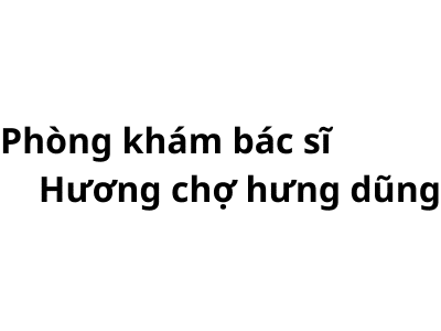 Phòng khám bác sĩ Hương chợ hưng dũng ở đâu? giá khám bao nhiêu tiền?