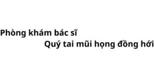 Phòng khám bác sĩ Quý tai mũi họng đồng hới ở đâu? giá khám bao nhiêu tiền?