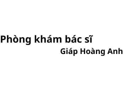 Phòng khám bác sĩ Giáp Hoàng Anh ở đâu? giá khám bao nhiêu tiền?